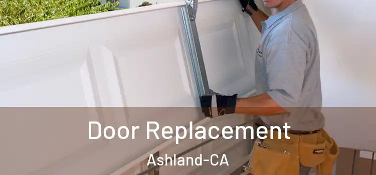  Door Replacement Ashland-CA
