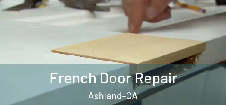  French Door Repair Ashland-CA
