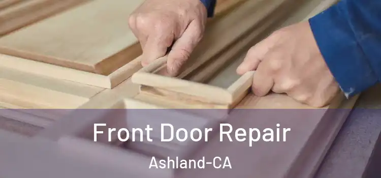  Front Door Repair Ashland-CA