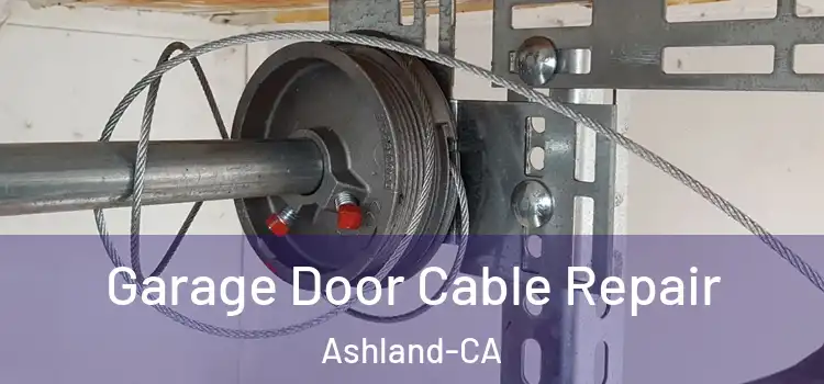  Garage Door Cable Repair Ashland-CA